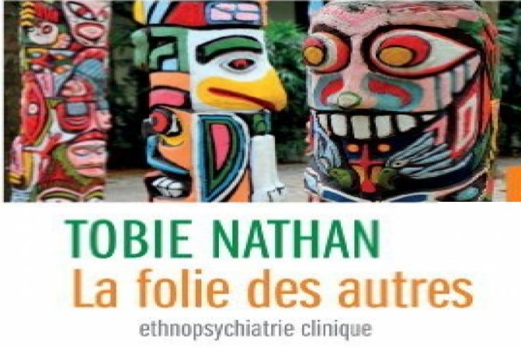 Tobbie Nathan et l’ethnopsychiatrie